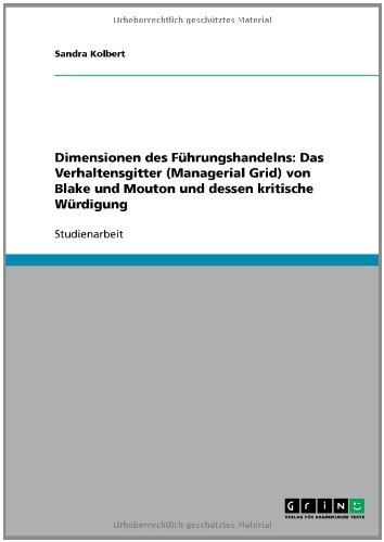 Führungshandeln. Das Verhaltensgitter (Managerial Grid) von Blake und Mouton