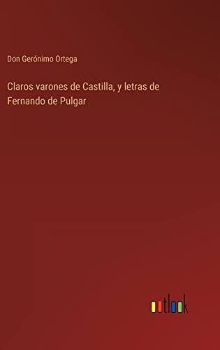 Claros varones de Castilla, y letras de Fernando de Pulgar