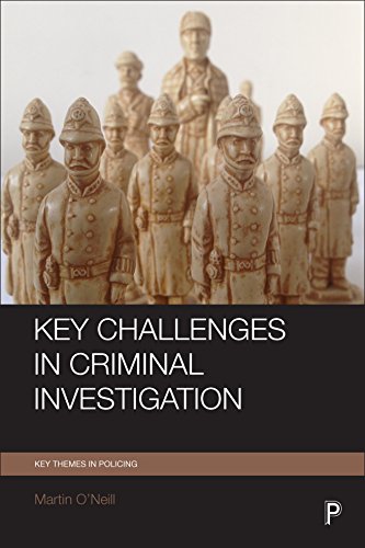 Key challenges in criminal investigation (Key Themes in Policing)
