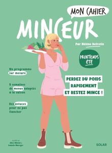 Mon cahier minceur : printemps-été : perdez du poids rapidement et restez mince !