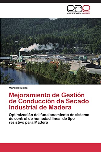Mejoramiento de Gestión de Conducción de Secado Industrial de Madera: Optimización del funcionamiento de sistema de control de humedad lineal de tipo resistivo para Madera