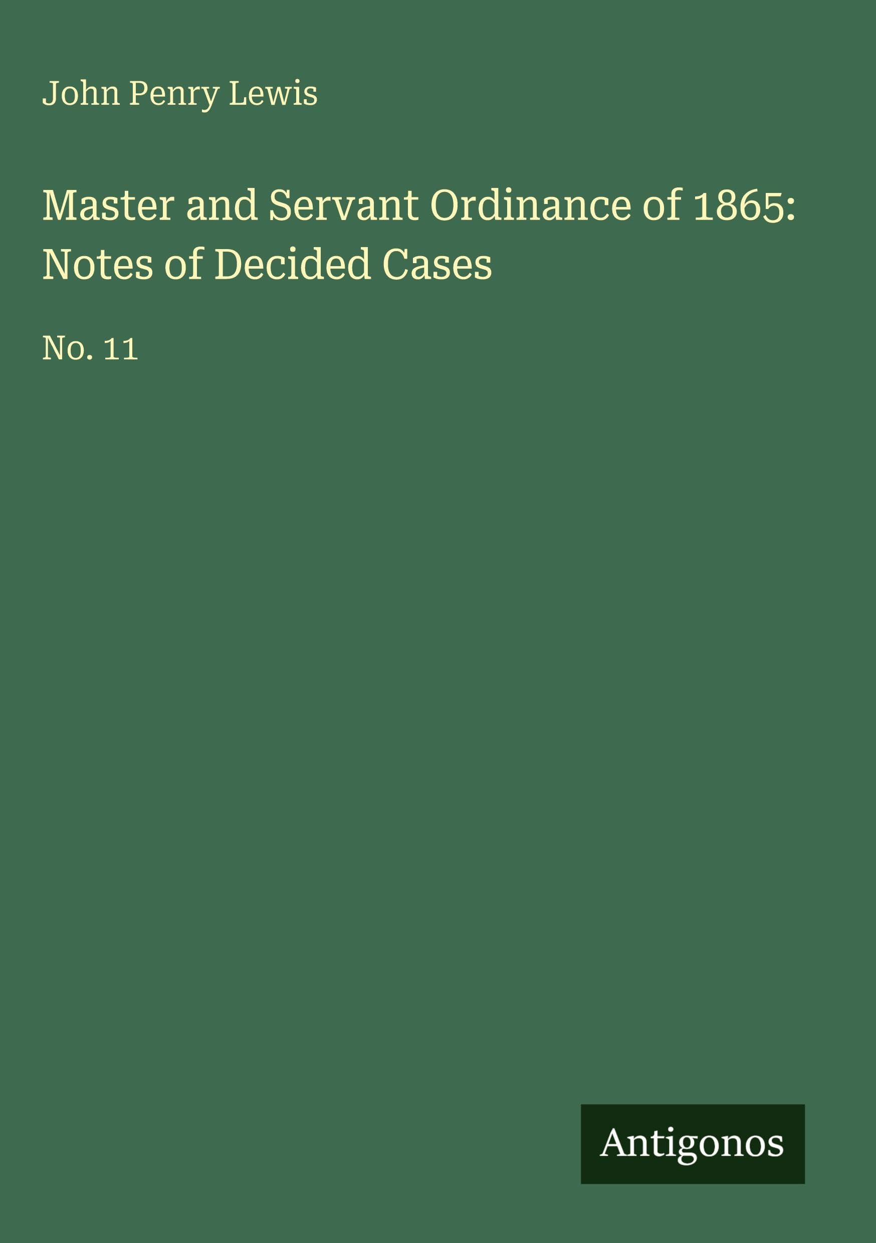 Master and Servant Ordinance of 1865: Notes of Decided Cases: No. 11