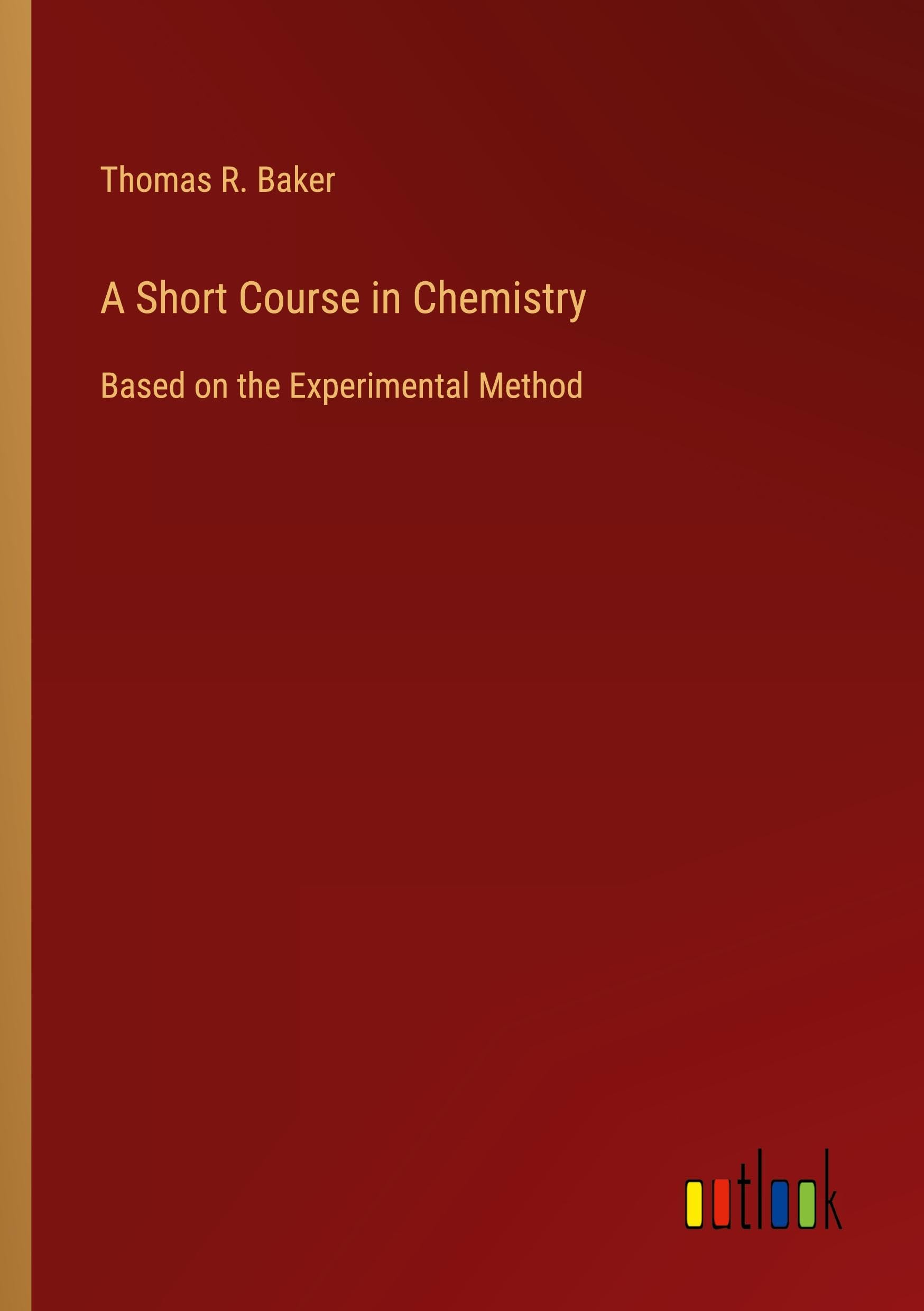 A Short Course in Chemistry: Based on the Experimental Method