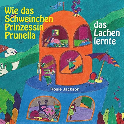 Wie das Schweinchen Prinzessin Prunella das Lachen lernte