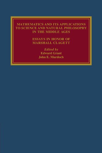 Mathematics and its Applications to Science and Natural Philosophy in the Middle Ages: Essays in Honour of Marshall Clagett
