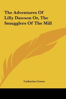 The Adventures Of Lilly Dawson Or, The Smugglers Of The Mill