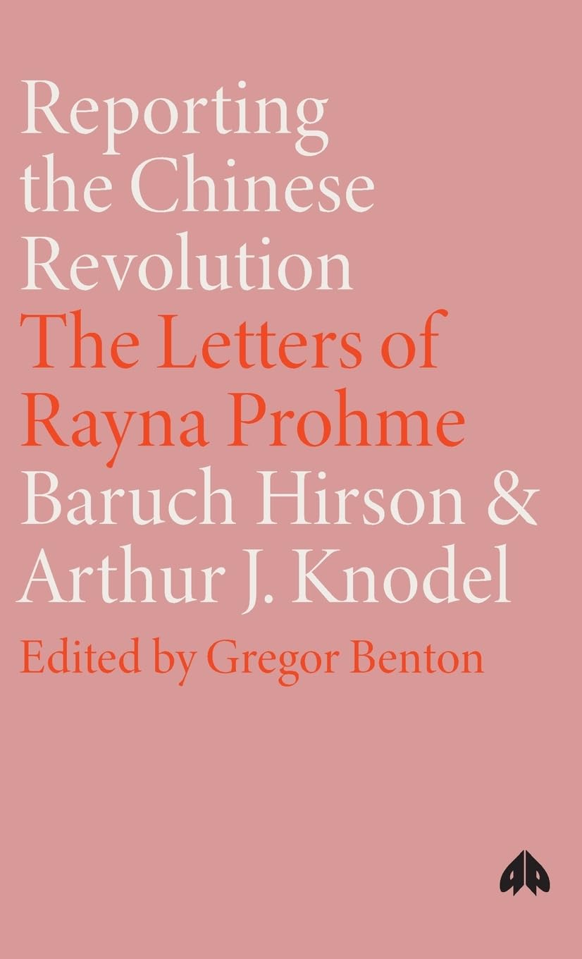 Reporting the Chinese Revolution: The Letters of Rayna Prohme