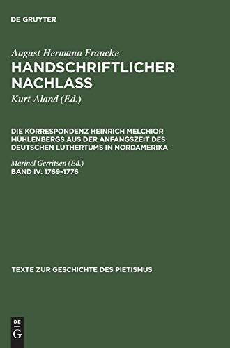 Handschriftlicher Nachlass. Die Korrespondenz Heinrich Melchior Mühlenbergs aus der Anfangszeit des deutschen Luthertums in Nordamerika: Die ... (Texte zur Geschichte des Pietismus, Band 3)