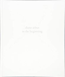 Diane Arbus: In the Beginning