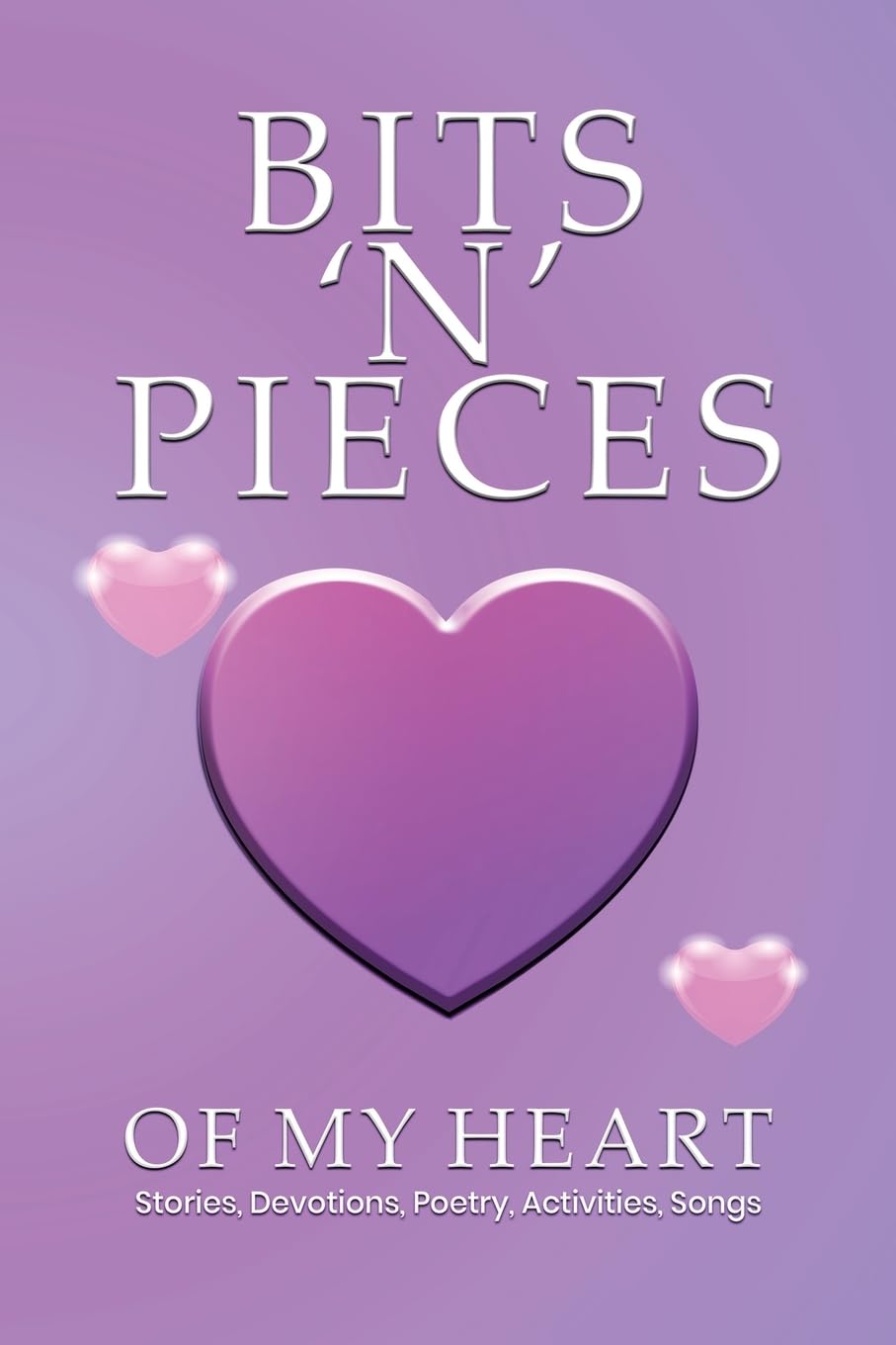 BITS ‘N’ PIECES OF MY HEART