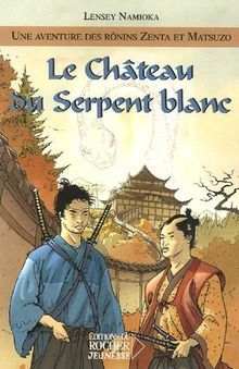 Une aventure des Rônins Zenta et Matsuzo, Tome 1 : Le Château du Serpent blanc von Lensey Namioka | Buch | Zustand sehr gut