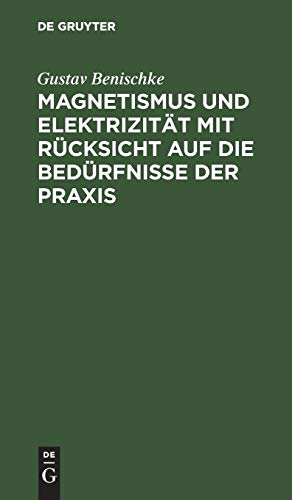 Magnetismus und Elektrizität mit Rücksicht auf die Bedürfnisse der Praxis