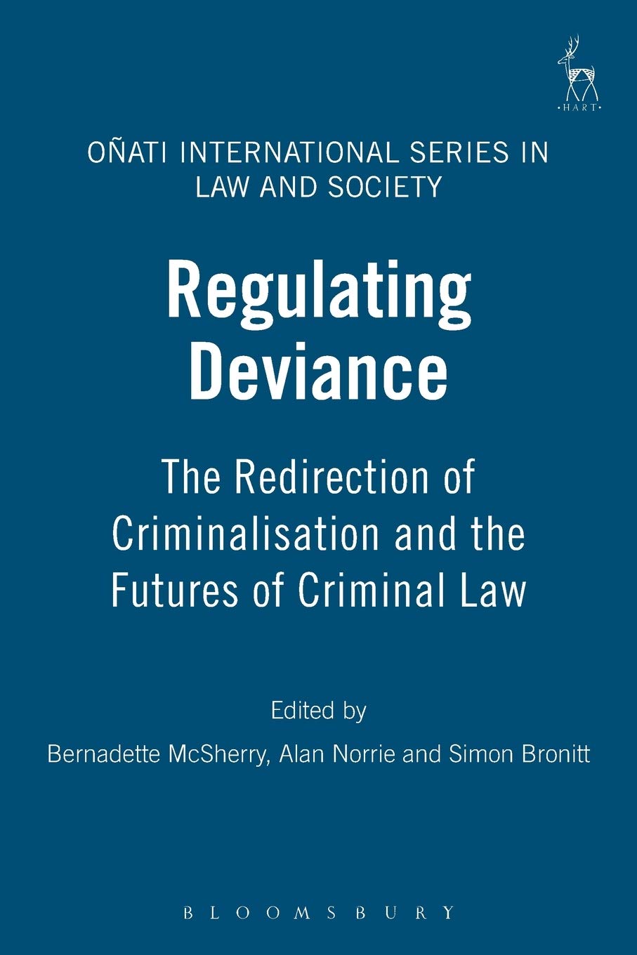 Regulating Deviance: The Redirection of Criminalisation and the Futures of Criminal Law (Onati International Series in Law and Society)