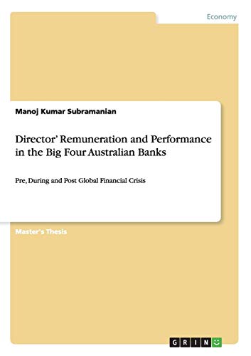 Director¿ Remuneration and Performance in the Big Four Australian Banks: Pre, During and Post Global Financial Crisis