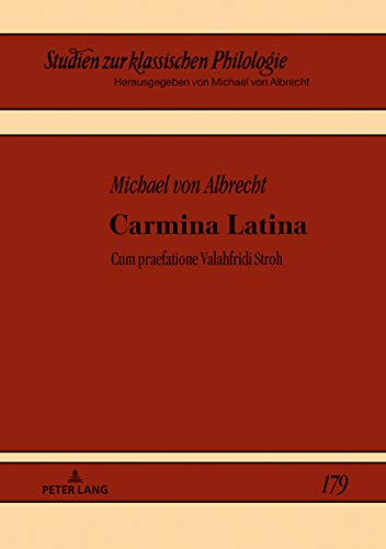 Carmina Latina: Cum praefatione Valahfridi Stroh (Studien zur klassischen Philologie, Band 179)