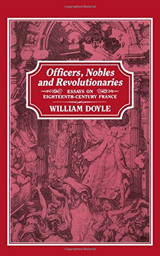 Officers, Nobles and Revolutionaries: Essays on Eighteenth-Century France