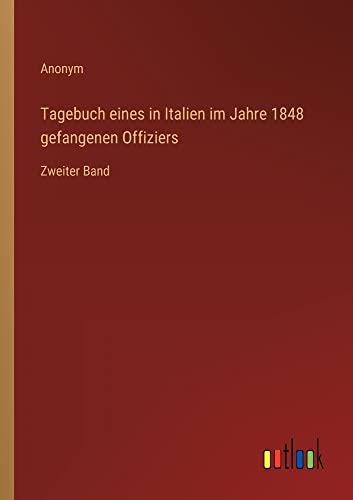 Tagebuch eines in Italien im Jahre 1848 gefangenen Offiziers: Zweiter Band