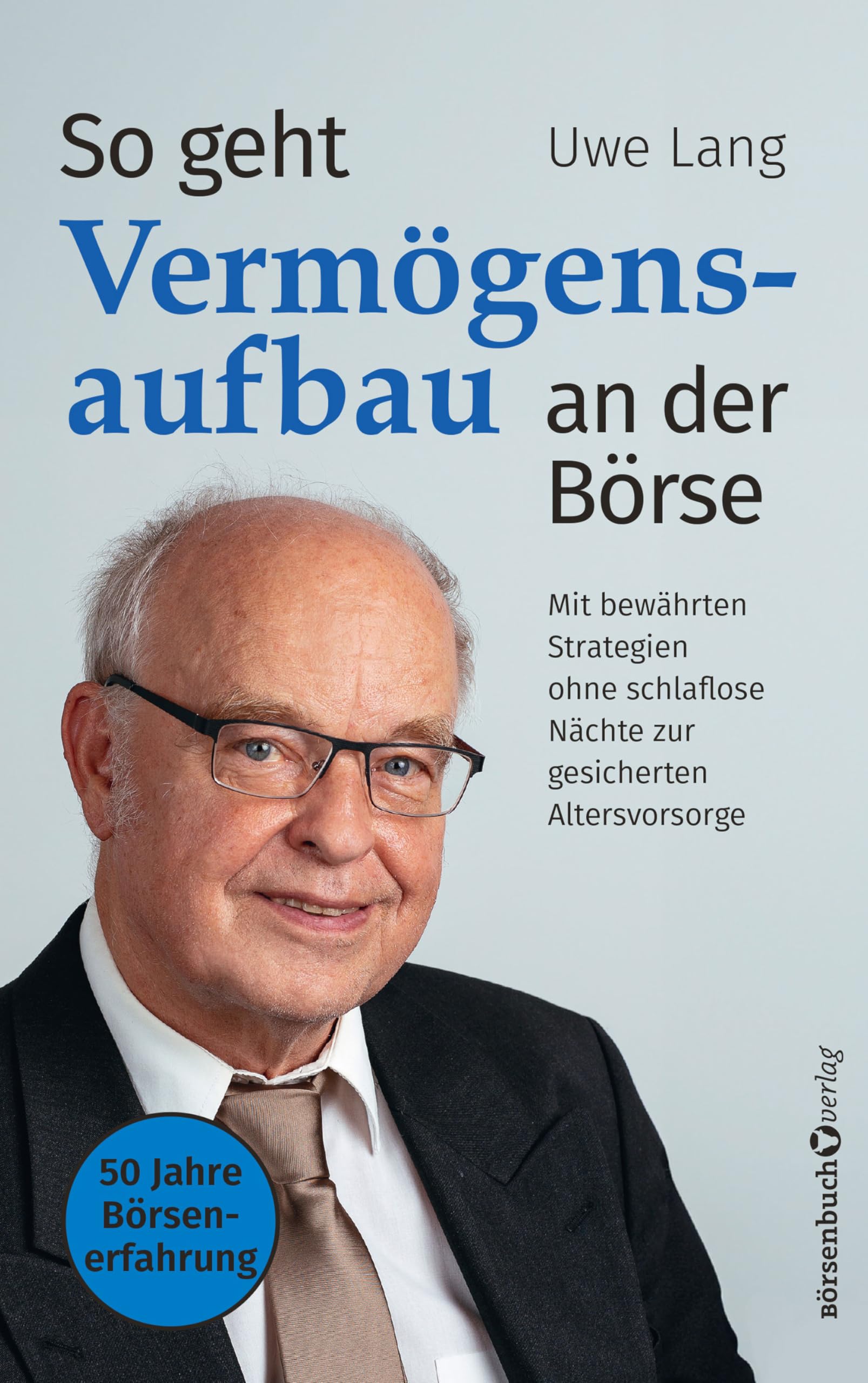 So geht Vermögensaufbau an der Börse: Mit bewährten Strategien ohne schlaflose Nächte zur gesicherten Altersvorsorge