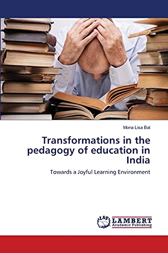 Transformations in the pedagogy of education in India: Towards a Joyful Learning Environment