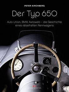 Der Typ 650: Auto Union, BMW, Awtowelo - die Geschichte eines rätselhaften Rennwagens