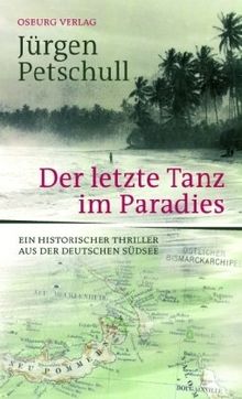 Der letzte Tanz im Paradies: Ein historischer Thriller aus der deutschen Südsee