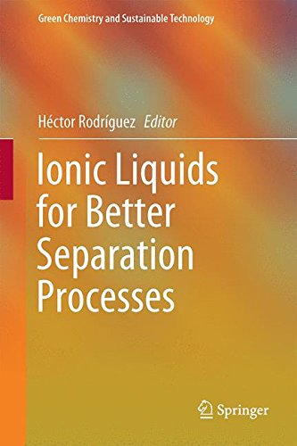 Ionic Liquids for Better Separation Processes (Green Chemistry and Sustainable Technology)