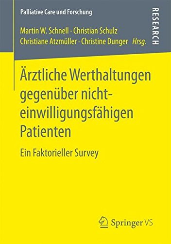 Ärztliche Werthaltungen gegenüber nichteinwilligungsfähigen Patienten: Ein Faktorieller Survey (Palliative Care und Forschung)