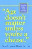 Age Doesn't Matter Unless You're a Cheese: Wisdom from Our Elders