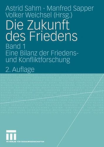 Die Zukunft des Friedens: Band 1: Eine Bilanz der Friedens- und Konfliktforschung