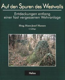 Auf den Spuren des Westwalls - Entdeckungen entlang einer fast vergessenen Wehranlage