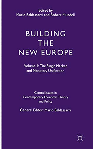 Building the New Europe: Volume 1: The Single Market and Monetary Unification (Central Issues in Contemporary Economic Theory and Policy)