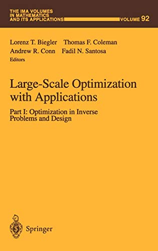 Large-Scale Optimization with Applications: Part I: Optimization in Inverse Problems and Design (The IMA Volumes in Mathematics and its Applications, 92, Band 92)