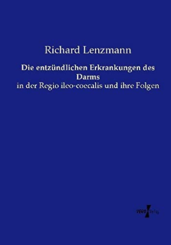 Die entzündlichen Erkrankungen des Darms: in der Regio ileo-coecalis und ihre Folgen