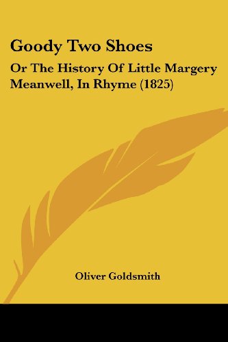 Die Buchhandlung in Oelde hat das Buch Goody Two Shoes: Or The History Of Little Margery Meanwell, In Rhyme (1825)