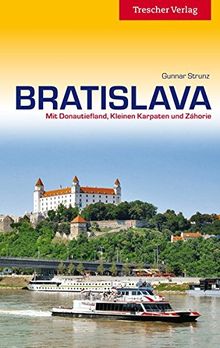 Bratislava: Mit Donautiefland, Kleinen Karpaten und Zahorie (Trescher-Reihe Reisen)