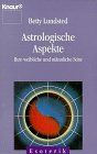 Astrologische Aspekte: Ihre weibliche und männliche Seite (Knaur Taschenbücher. Esoterik)