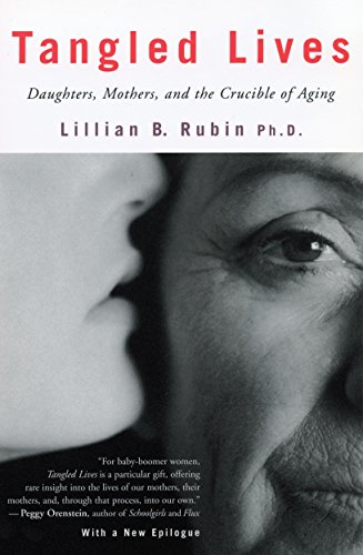 Tangled Lives: Daughters, Mothers, and the Crucible of Aging