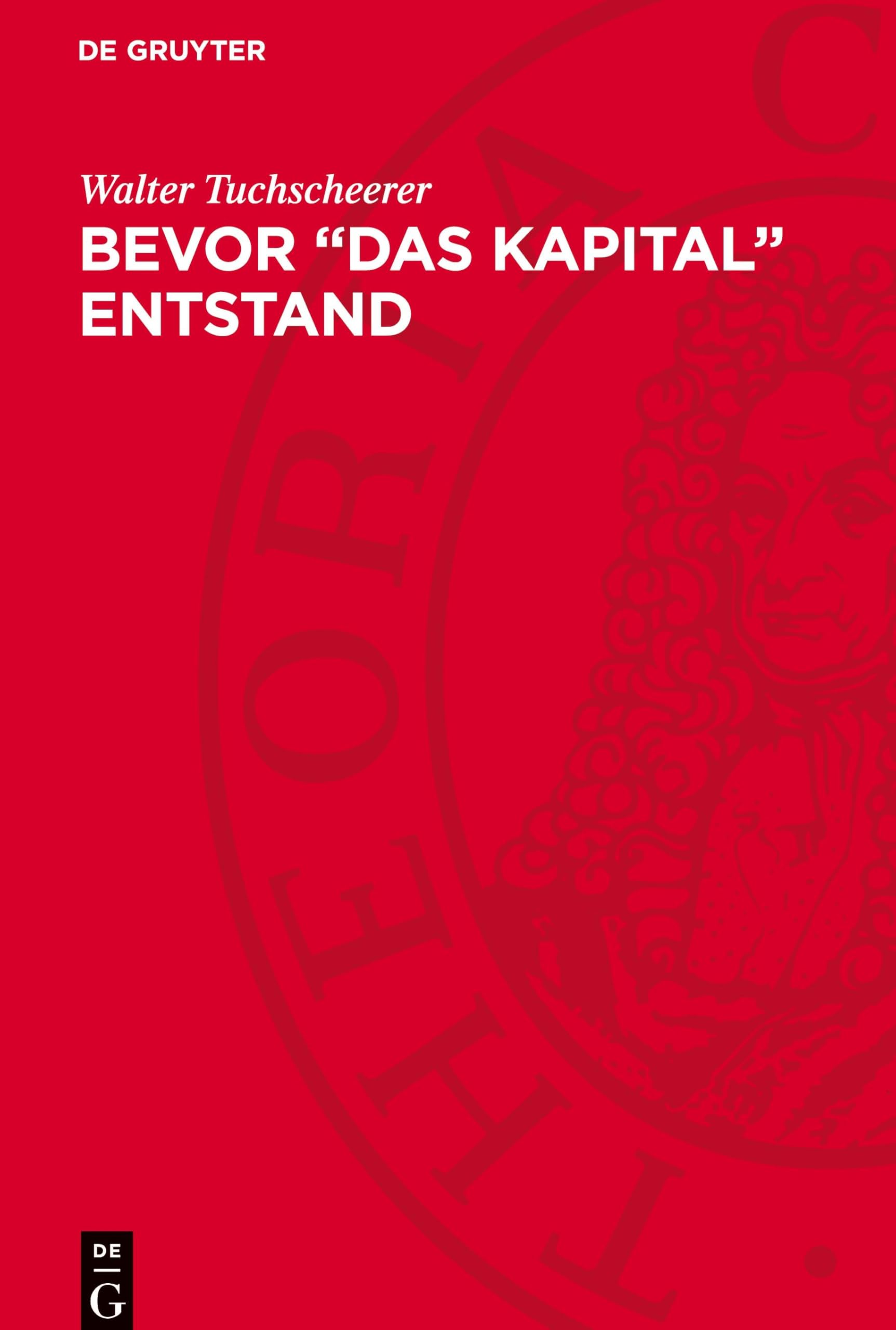 Bevor Das Kapital entstand: Die Entstehung der ökonomischen Theorie von Karl Marx