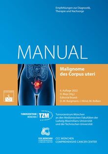 Malignome des Corpus uteri: Empfehlungen zur Diagnostik, Therapie und Nachsorge (Manuale des Tumorzentrums München)