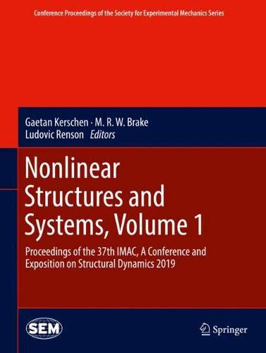 Nonlinear Structures and Systems, Volume 1: Proceedings of the 37th IMAC, A Conference and Exposition on Structural Dynamics 2019 (Conference ... Society for Experimental Mechanics Series)