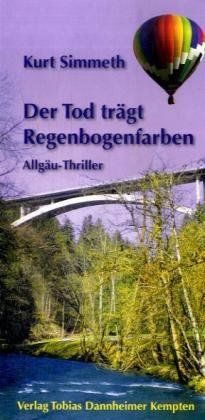 Der Tod trägt Regenbogenfarben: Allgäu-Thriller