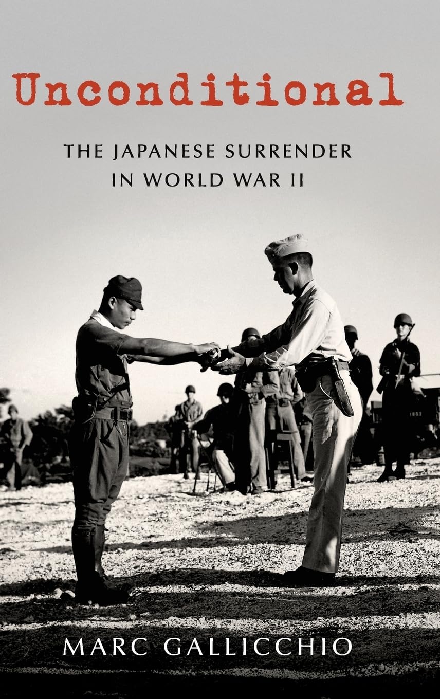 Unconditional: The Japanese Surrender in World War II (Pivotal Moments in American History)