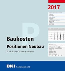 BKI Baukosten Positionen Neubau 2017: Statistische Kostenkennwerte Positionen