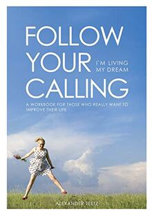 Follow Your Calling: I´m living my dream