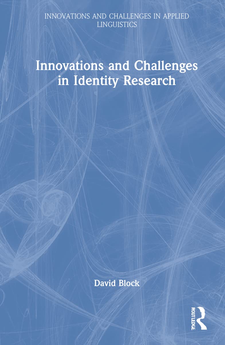 Innovations and Challenges in Identity Research (Innovations and Challenges in Applied Linguistics)