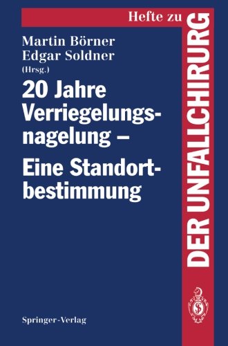 20 Jahre Verriegelungsnagelung - Eine Standortbestimmung (Hefte zur Zeitschrift Der Unfallchirurg)