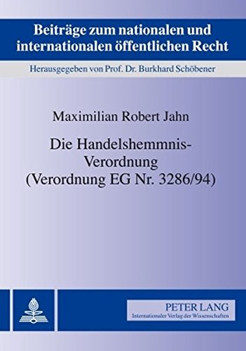 Die Handelshemmnis-Verordnung (Verordnung EG Nr. 3286/94) (Beiträge zum nationalen und internationalen öffentlichen Recht)