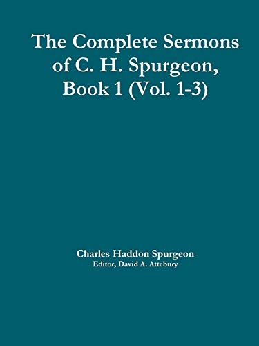 Spurgeon, C. H. The Complete Sermons Of C. H. Spurgeon, Book 1 (Vol. 1-3)