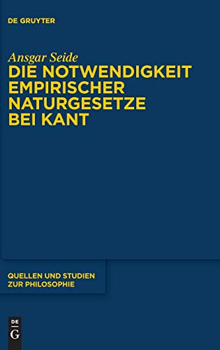 Die Notwendigkeit empirischer Naturgesetze bei Kant (Quellen und Studien zur Philosophie, 144, Band 144)