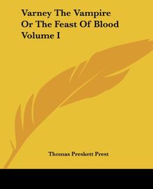 Varney the Vampire or the Feast of Blood Volume I